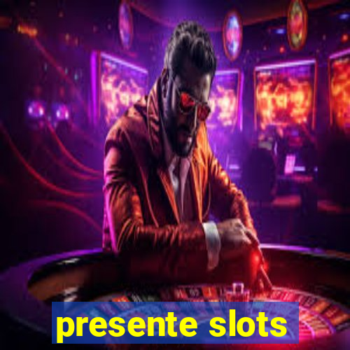 presente slots